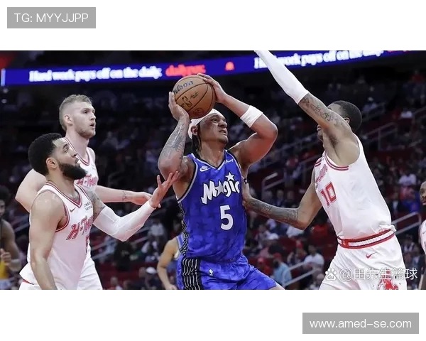 魔术与火箭常规赛对决精彩纷呈球迷期待激烈碰撞与精彩表现 魔术与火箭常规赛对决精彩纷呈球迷期待激烈碰撞与精彩表现